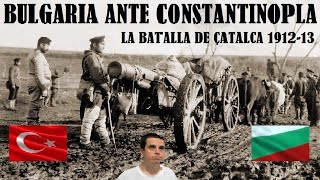 Bulgaria ante Constantinopla la Batalla de Çatalca 191213 [upl. by Rucker]