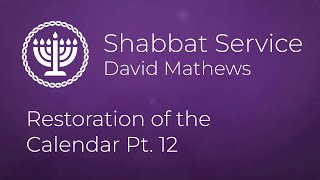 David Mathews  Restoration of the Calendar Pt 12  Shabbat [upl. by Bronwyn]