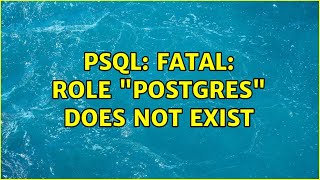 psql FATAL role quotpostgresquot does not exist [upl. by Yruok]