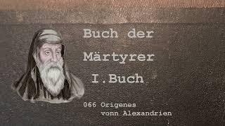 Das Buch der Märtyrer I Buch  066 Origenes von Alexandrien † 254 nChr [upl. by Alister]