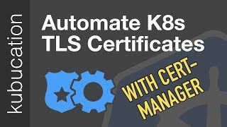 Automatically Provision TLS Certificates in K8s with certmanager [upl. by Ahsaten]