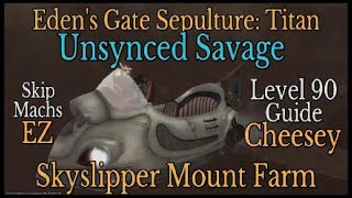 Edens Gate Sepulture Savage Titan Unsynced Lvl90 Mount Farm FFXIV [upl. by Siobhan]