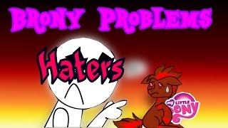 Brony Haters  Brony Problems Episode 7 [upl. by Gough]