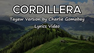 Cordillera Tayaw Version by Charlie Gomabay  Lyrics Video [upl. by Konrad]