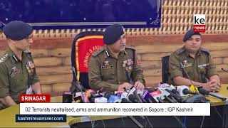 02 Terrorists neutralised arms and ammunition recovered in Sopore  IGP Kashmir [upl. by Iraj]