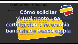 Cómo solicitar virtualmente certificación o referencia bancaria de una cuenta de ahorros Bancolombia [upl. by Nic]