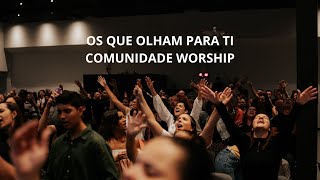 OS QUE OLHAM PARA TI  COMUNIDADE WORSHIP [upl. by Romito]