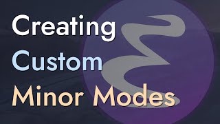 Creating Custom Minor Modes  Learning Emacs Lisp 7 [upl. by Acsecnarf]