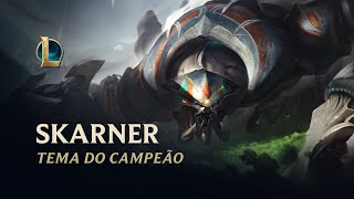 Tema do Campeão Skarner  League of Legends [upl. by Gnanmas]