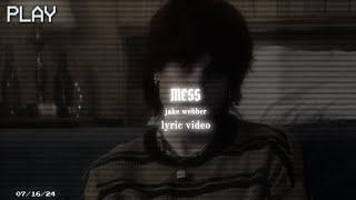 MESS  Jake Webber Lyrics  jtdwae [upl. by Allard]