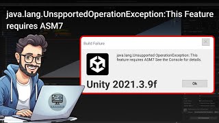 JavalangunsupportedOperationExceptionthis feature require ASM7 unity build error [upl. by Ybbil]