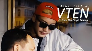 Baini selin  VTEN Ft Pema Man Singh Tamang Official [upl. by Nauaj]