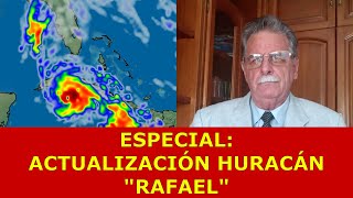 ESPECIAL ACTUALIZACIÓN SOBRE HURACÁN RAFAEL EN EL CARIBE OCCIDENTAL Tx MAR 5 NOV 2024 [upl. by Horner113]