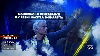 FC Lugano  Fenerbahçe Maçı Bu Akşam DSmart ve DSmart GO Ekranlarında [upl. by Orravan119]