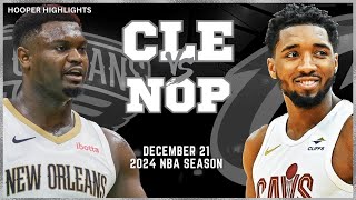 New Orleans Pelicans vs Cleveland Cavaliers Full Game Highlights  Dec 21  2024 NBA Season [upl. by Yetti]