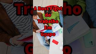 A Boss fight do trabalho em Grupo shorts gaming [upl. by Yenots]