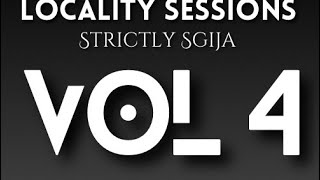 Locality Sessions Strictly Sgija Vol 4 by Tbla Bhera 626  Kelvin Momo Kabza  Myztro Dj Maphorisa [upl. by Wilbur]