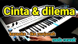 cinta dan dilema  ike nurjanah  Karaoke Lirik Tanpa vocal by jampang pbg  psrs670 [upl. by Tertias]