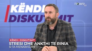 Këndi i diskutimit  228 Stresi dhe ankthi te rinia  Arber Zeka [upl. by Vezza807]