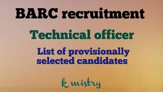 BARC Technical Officer Recruitment ।। List of provisionally selected candidates [upl. by Bryner]