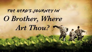 O Brother Where Art Thou  The Hero’s Journey [upl. by Prince]