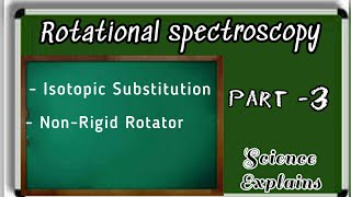 Isotopic Substitution  Non Rigid Rotator  Rotational spectroscopy  Physical Chemistry [upl. by Nnaarat]