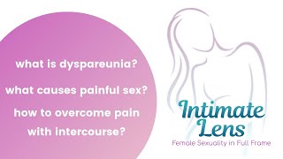 What is Dyspareunia  What Causes Painful Sex  How to Overcome Pain With Intercourse [upl. by Lenhart]