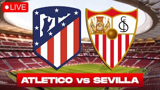 ATLETICO MADRID vs SEVILLA Live Stream  Copa del Rey  Football Watchalong [upl. by O'Rourke114]