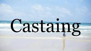 How To Pronounce Castaing🌈🌈🌈🌈🌈🌈Pronunciation Of Castaing [upl. by Nyrhtak]