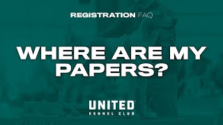 UKC Registration FAQ  Where Are My Papers [upl. by Nirej]