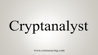 How To Say Cryptanalyst [upl. by Emerson]