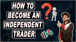 How to become an Independent Trader in Stock Market [upl. by Chao132]