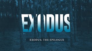 Exodus The Epilogue [upl. by Oinegue]