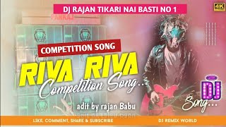 Riva Riva Competition Song DJ Rajan Tikari Nai Basti No1 DJ shivansh Ramnagargsbabu [upl. by Mirak145]