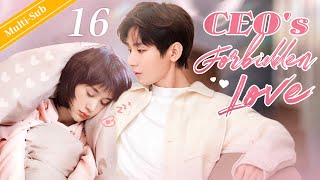 EngSub CEOs Forbidden Love EP16｜Chinese drama｜The CEO and Cinderella [upl. by Hteazile]