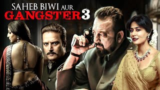 Saheb Biwi Aur Gangster 3  Suspense Crime Thiller Movie  Sanjay Dutt Jimmy Shergil Chitrangada [upl. by Viking]