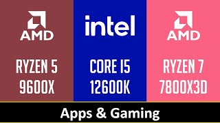 RYZEN 5 9600X vs CORE I5 12600K vs RYZEN 7 7800X3D [upl. by Lukasz]