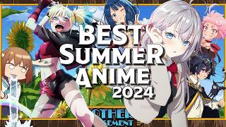 The BEST Anime of Summer 2024  Ones To Watch [upl. by Judson]