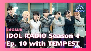 ENG SUB IDOL RADIO Season 4  EP 10 with TEMPEST [upl. by Yessac]