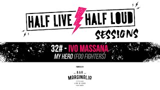 32 HALF LIVE HALF LOUD SESSIONS  Ivo Massana  My Hero Foo Fighters [upl. by Suiravad]