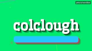 COLCLOUGH  HOW TO PRONOUNCE IT [upl. by Kilam]