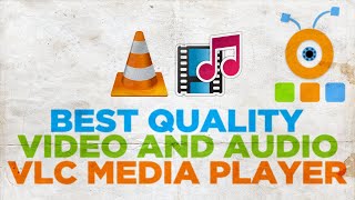 How to Get Best Quality Video and Audio in VLC Media Player [upl. by Goodill]