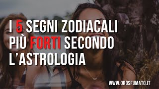 I 5 segni zodiacali più forti secondo lastrologia [upl. by Levan593]