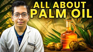 All About Palm Oil  Is Palm Oil Safe   DtBhawesh [upl. by Yentruok]