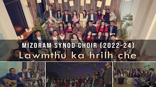 Mizoram Synod Choir 2022  2024  Lawmthu Ka Hrilh Che Official Music Video [upl. by Ner]