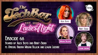 The Tech Bar Ep 68 Ladies Night Takeover with Megan Killion and Logan Luedike [upl. by Haynor961]