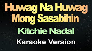 Huwag Na Huwag Mong Sasabihin Karaoke [upl. by Delbert]