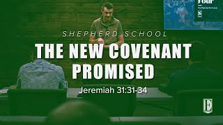 THE NEW COVENANT PROMISED Jeremiah 313134  Shepherd School [upl. by Hairaza]