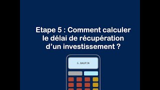 Etape 5  Comment calculer le délai de récupération dun investissement  55 [upl. by Petracca]