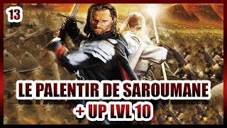 LE PALENTIR DE SAROUMANE  UP LEVEL 10  13  LSDA Le Retour Du Roi [upl. by Opaline]